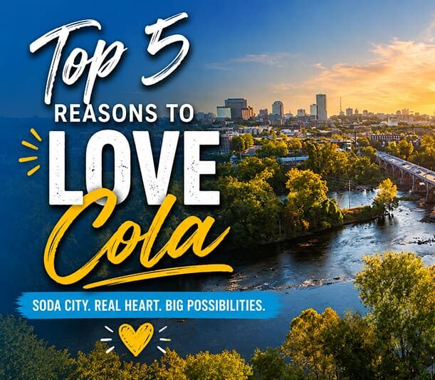 Top-5-Reasons-to-love-Cola A city skyline at sunset with a river and trees in the foreground. Text reads: Top 5 Reasons to Love Cola. Soda City. Real Heart. Big Possibilities—including new homes designed with your lifestyle in mind. A yellow heart appears at the bottom.